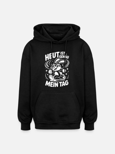 Today is exactly my day - Oversized Unisex Hoodie - black