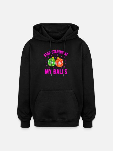 Stop Staring at my Balls - Oversized Unisex Hoodie - black