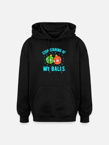 Stop Staring at my Balls - Oversized Unisex Hoodie - black