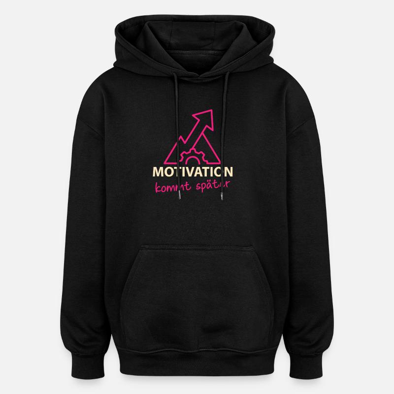 Motivation - kommt später - Oversized Unisex Hoodie - Schwarz
