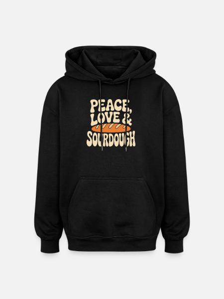 Peace Love & Sourdough - Oversized Unisex Hoodie - black