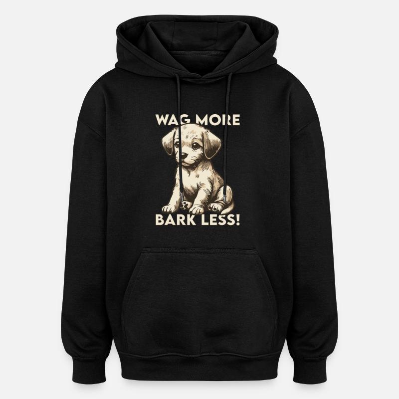 Wag more, bark less! - Oversized Unisex Hoodie - black