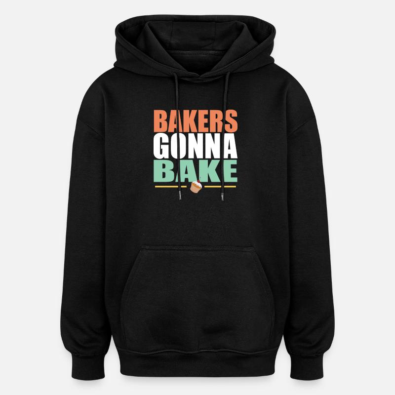 Baking Bakers Gonna Bake - Oversized Unisex Hoodie - black