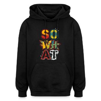Art de rue graffiti « Et alors » – Déclaration - Sweat à capuche oversize unisexe - noir - Devant - Noah (186cm)