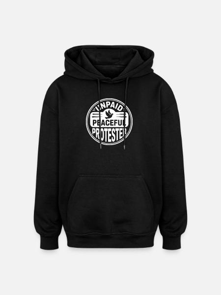 Unpaid Peaceful Protester Activist Saying Demo - Oversized Unisex Hoodie - black