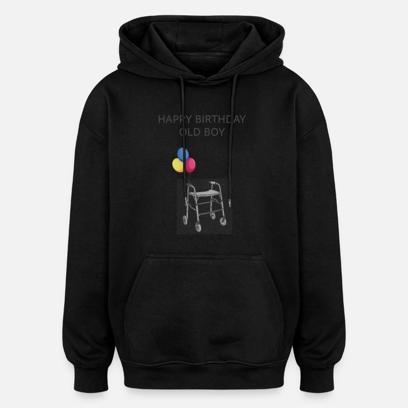Joyeux anniversaire vieux garçon - Sweat à capuche oversize unisexe - noir