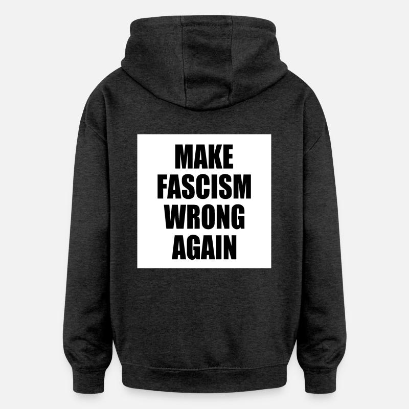 make fascism wrong again - Oversized Unisex Hoodie - charcoal grey