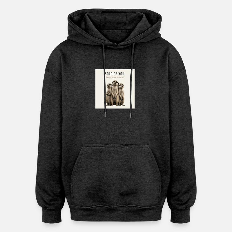 Kühn von dir. – Sarkastisches Erdmännchen-Design - Oversized Unisex Hoodie - Anthrazit