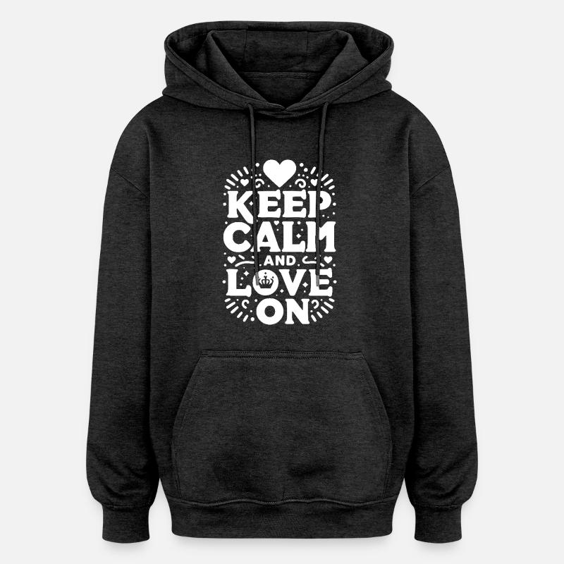 Restez calme et aimez - Sweat à capuche oversize unisexe - charbon