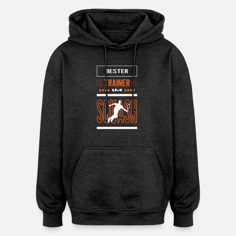 Bester Squash Trainer Squashtrainer Training - Oversized Unisex Hoodie - Anthrazit