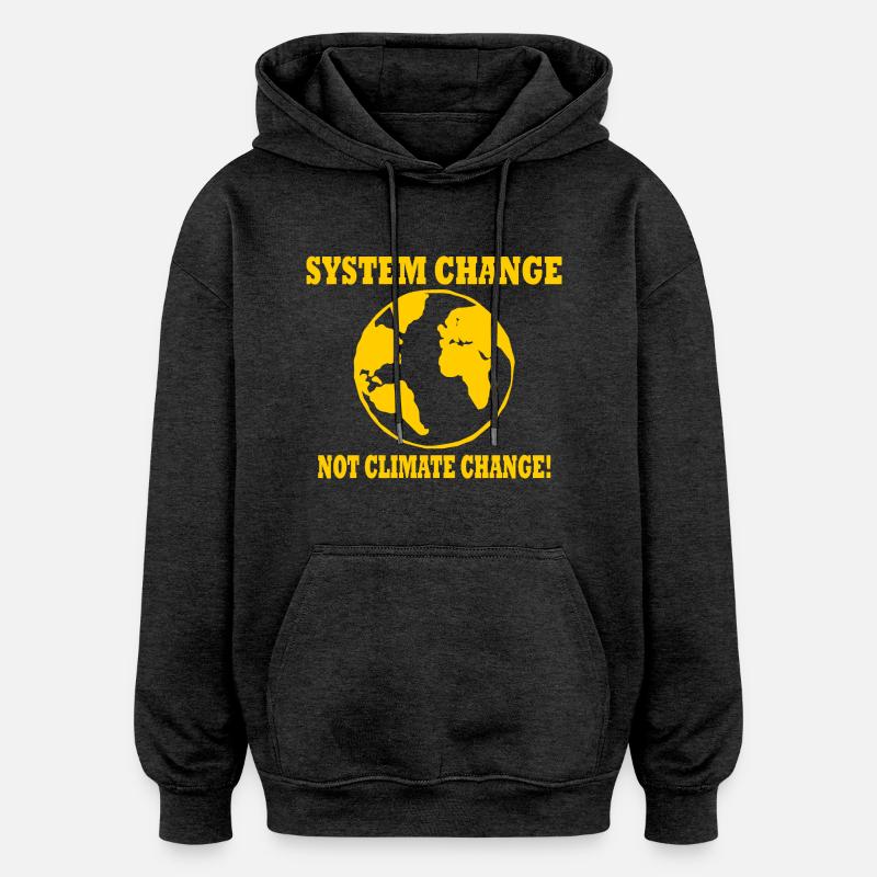 system change not climate change - Sweat à capuche oversize unisexe - charbon