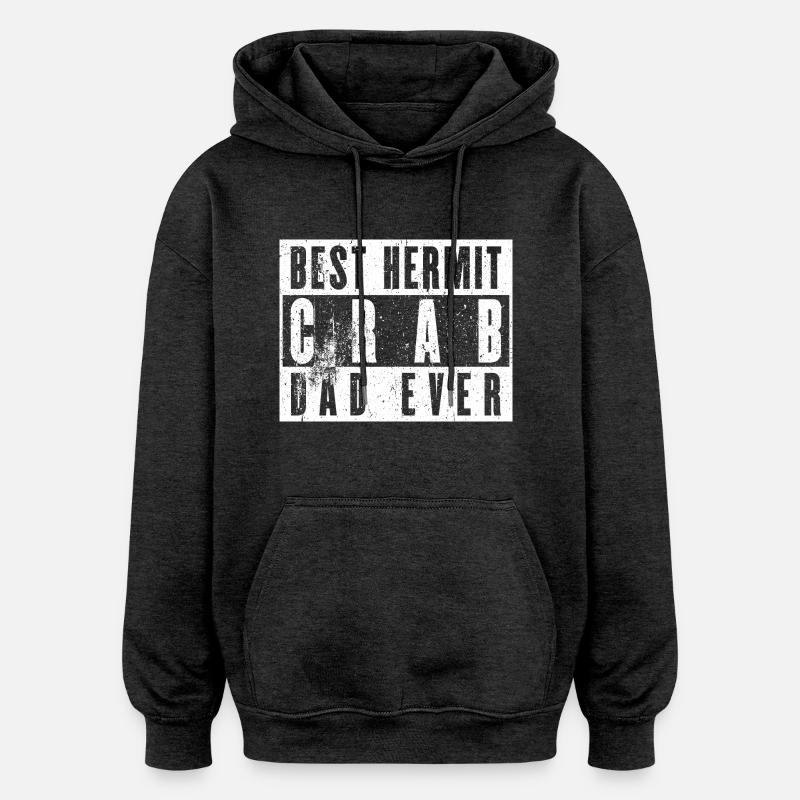 Fierté du père bernard-l’ermite - Sweat à capuche oversize unisexe - charbon