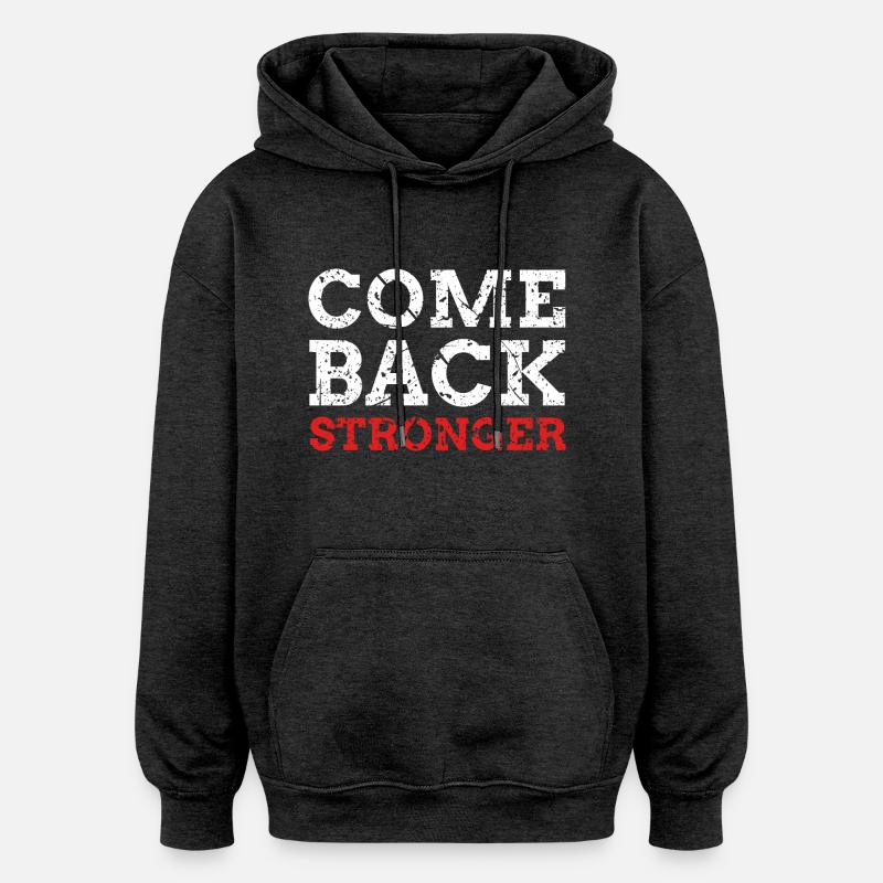 Come Back Stronger - Oversized Unisex Hoodie - charcoal grey