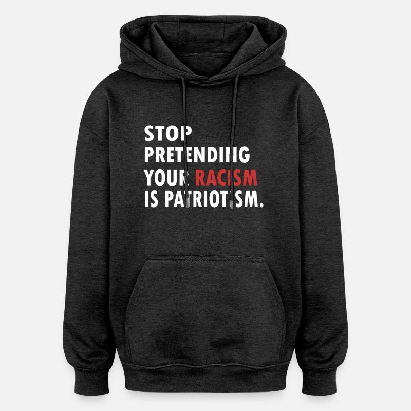STOP Racisme Patriotiste - Sweat à capuche oversize unisexe - charbon