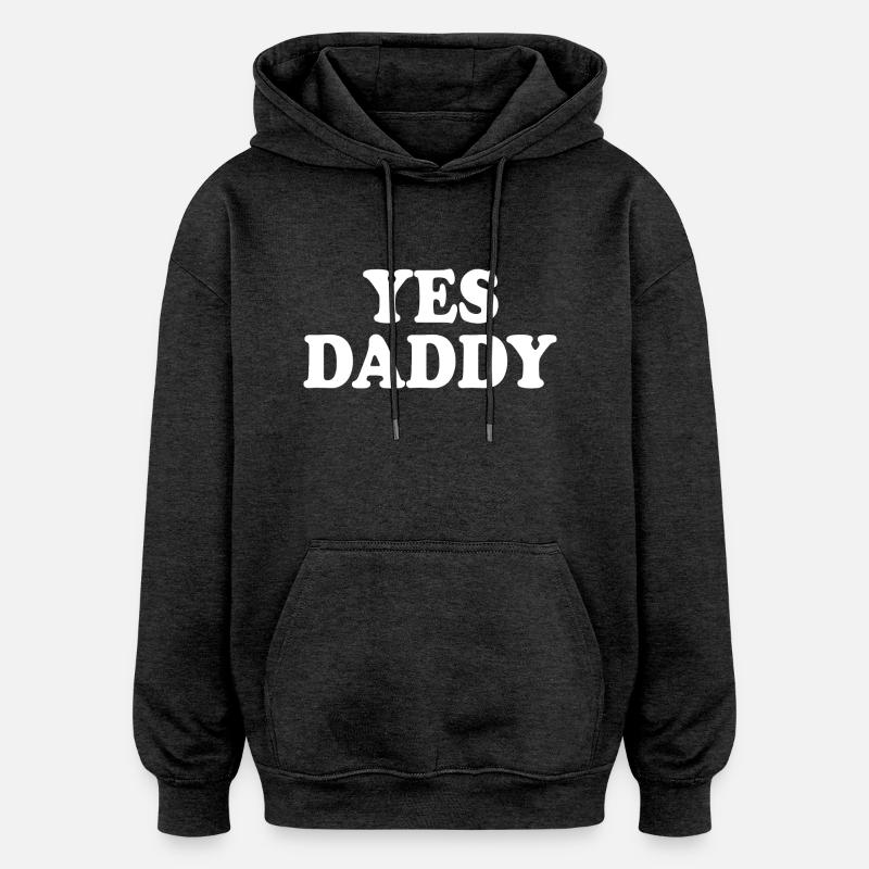 Yes daddy - Sweat à capuche oversize unisexe - charbon