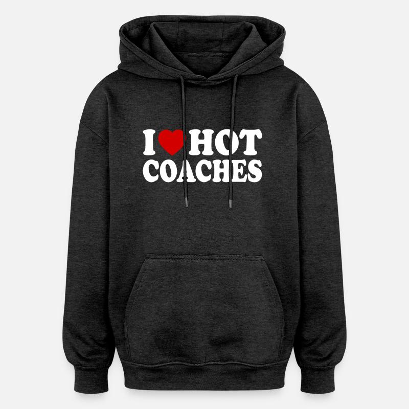 I love hot coaches - Sweat à capuche oversize unisexe - charbon