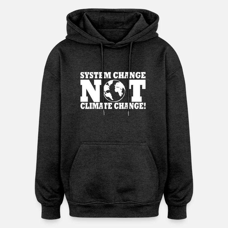 system change not climate change - Sweat à capuche oversize unisexe - charbon