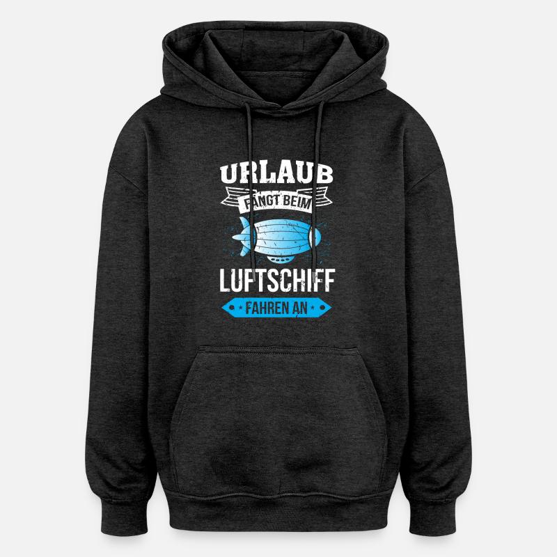 Luftschiff Urlaub fängt an - Oversized Unisex Hoodie - Anthrazit