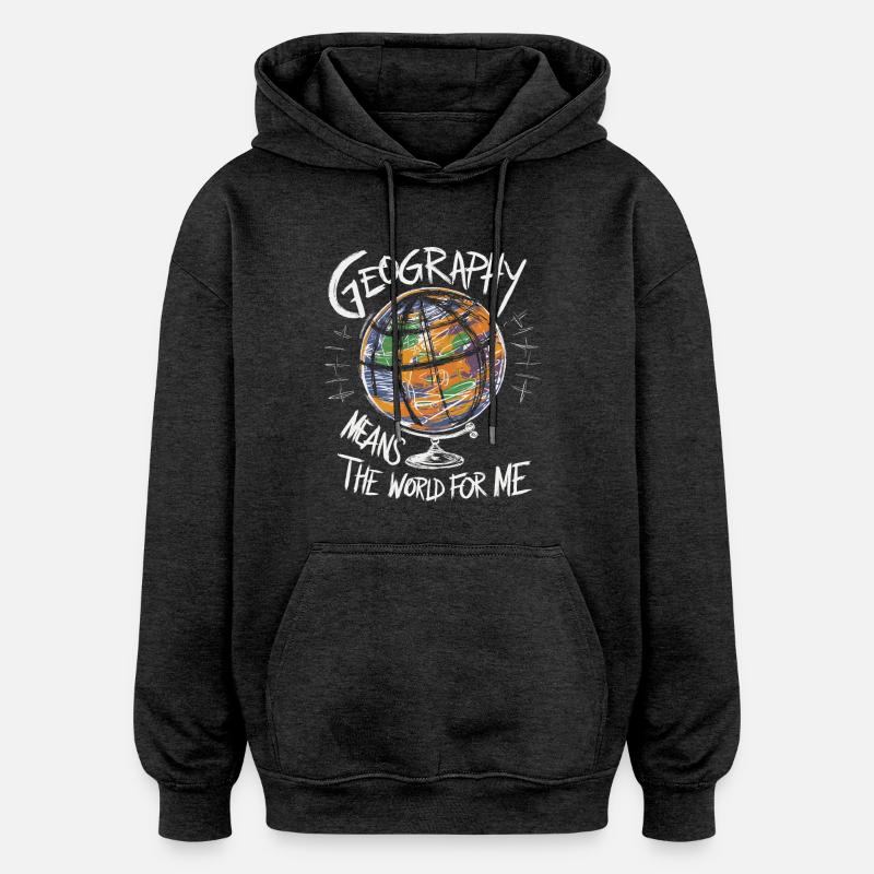 La géographie est mon monde - Sweat à capuche oversize unisexe - charbon