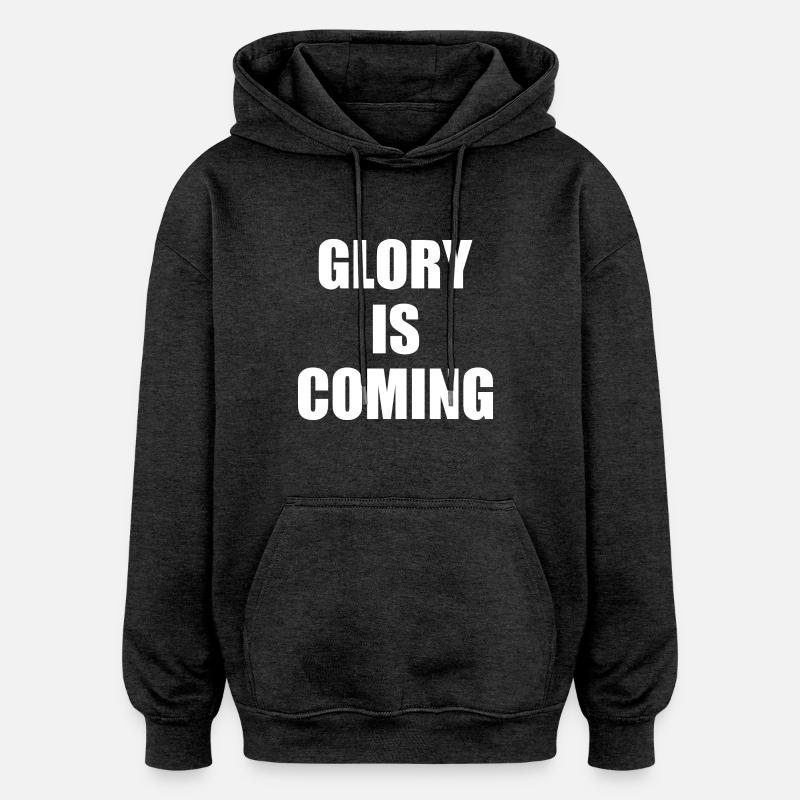 Glory is coming - Oversized Unisex Hoodie - charcoal grey