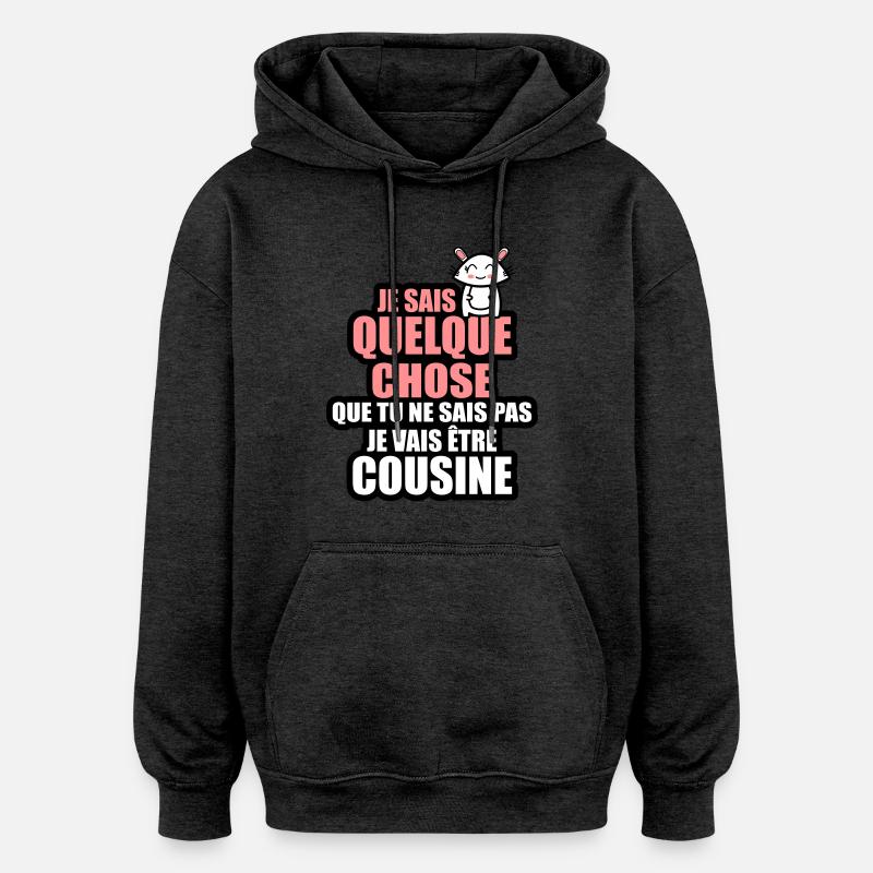 je vais être cousine - Sweat à capuche oversize unisexe - charbon