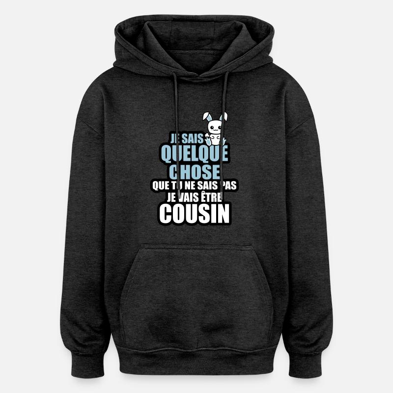 je vais être cousin - Sweat à capuche oversize unisexe - charbon