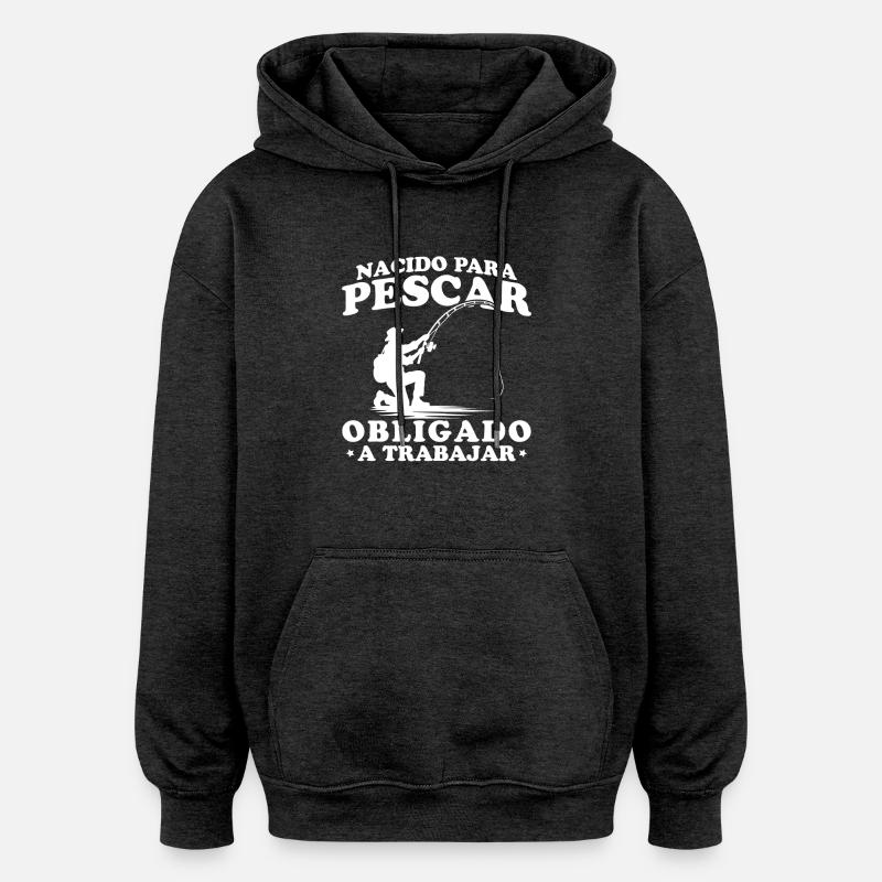 Né pour pêcher - Sweat à capuche oversize unisexe - charbon