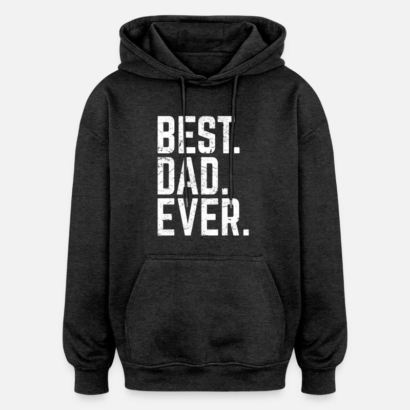 Best Dad Ever - Oversized Unisex Hoodie - Anthrazit