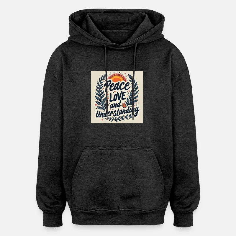 Paix, Amour et Compréhension - Sweat à capuche oversize unisexe - charbon