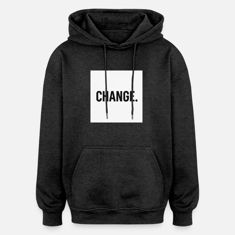 Change - Bold minimal statement - Oversized Unisex Hoodie - Anthrazit