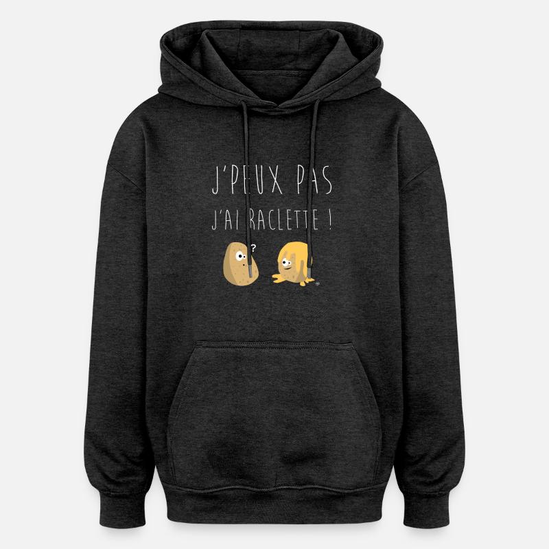 J'peux pas j'ai raclette - Sweat à capuche oversize unisexe - charbon