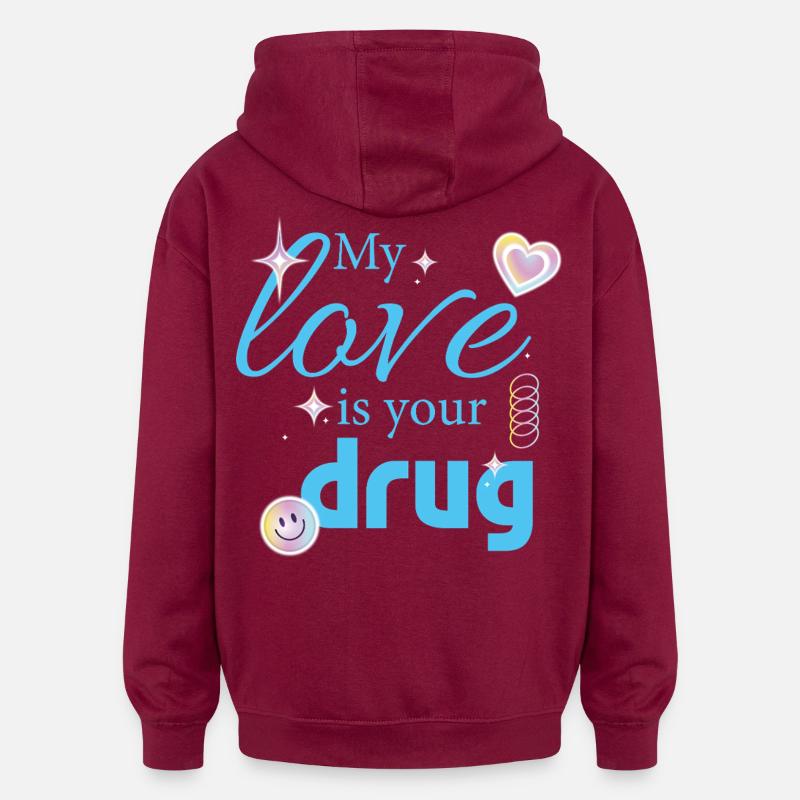 Mon amour est votre drogue - Sweat à capuche oversize unisexe - bordeaux