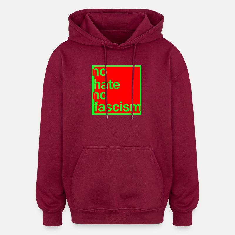 Pas de haine, pas de fascisme - Sweat à capuche oversize unisexe - bordeaux