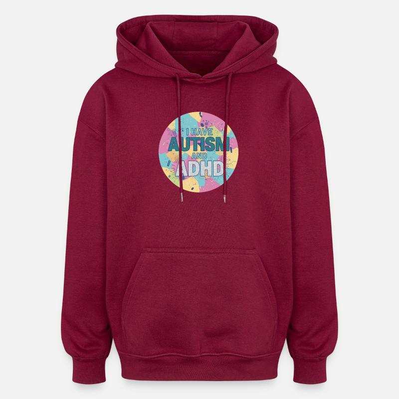 I Have Autism And ADHD - Oversized Unisex Hoodie - burgundy