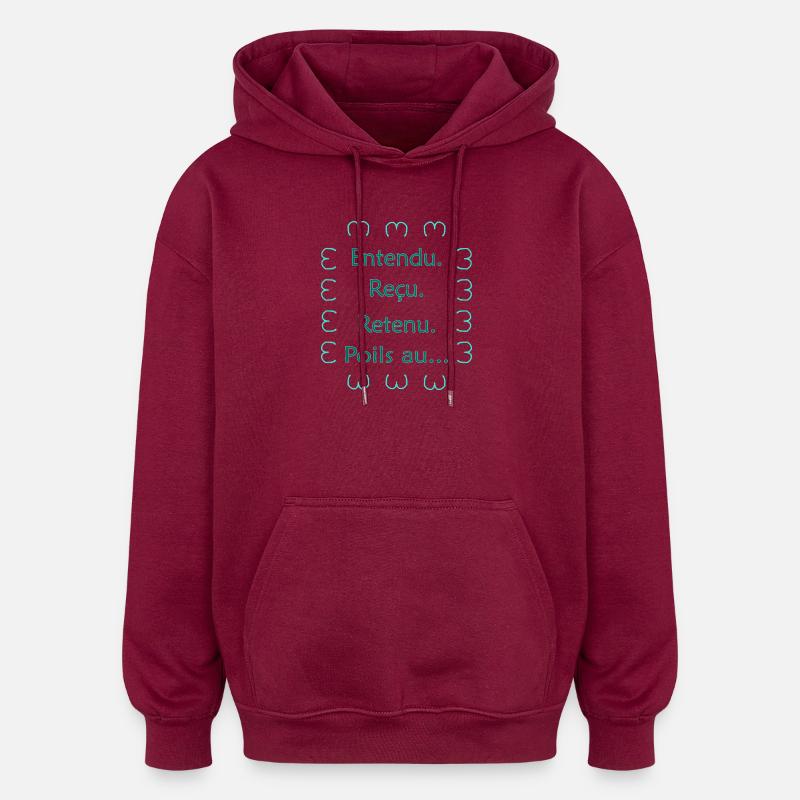 Entendu. Reçu. Retenu. Poils au... Vert - Sweat à capuche oversize unisexe - bordeaux