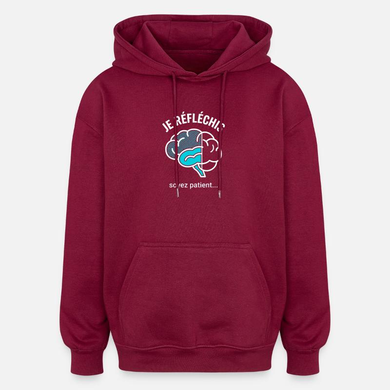 Je Réfléchis Soyez Patient Cerveau - Sweat à capuche oversize unisexe - bordeaux