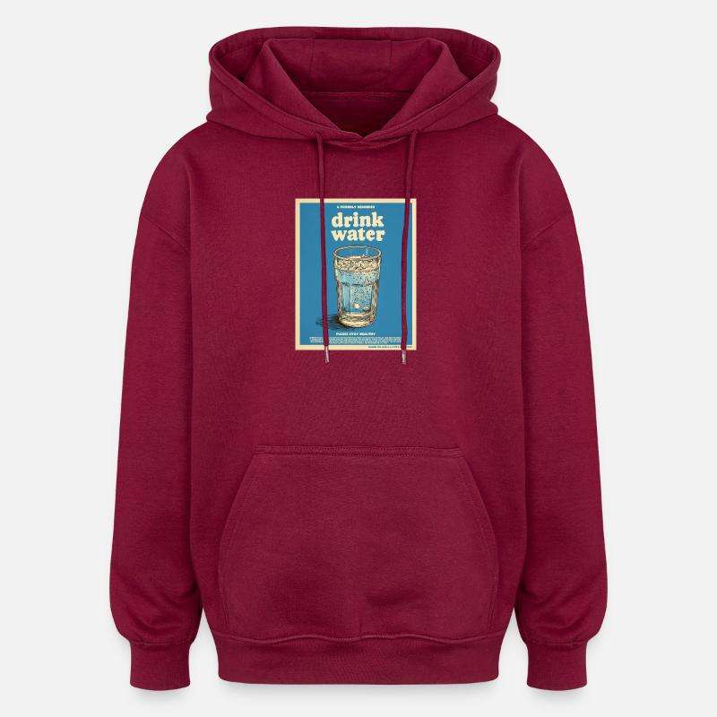Buvez de l’eau – Rappel amical - Sweat à capuche oversize unisexe - bordeaux