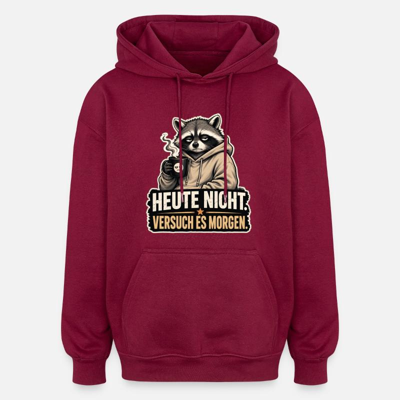Heute nicht - Oversized Unisex Hoodie - Burgunderrot