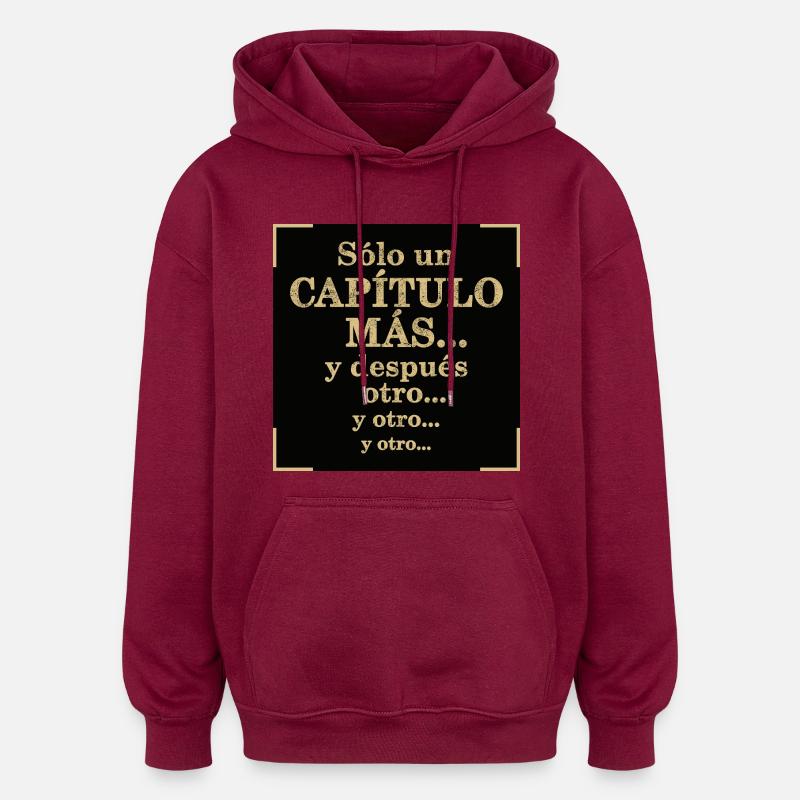 Juste un chapitre de plus - Sweat à capuche oversize unisexe - bordeaux