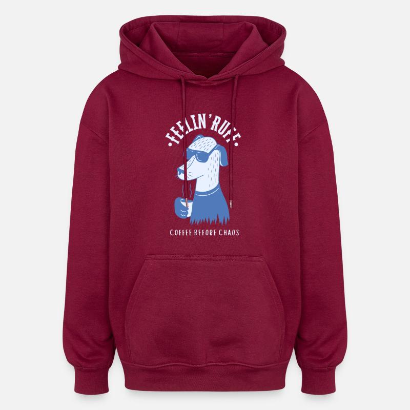 Feelin’ Ruff – Coffee Before Chaos - Oversized Unisex Hoodie - Burgunderrot
