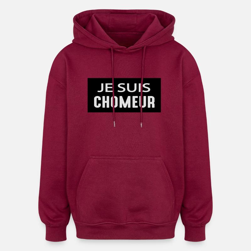 Je suis chômeur - Sweat à capuche oversize unisexe - bordeaux