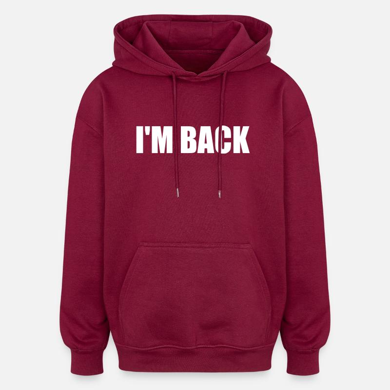 Im back - Sweat à capuche oversize unisexe - bordeaux