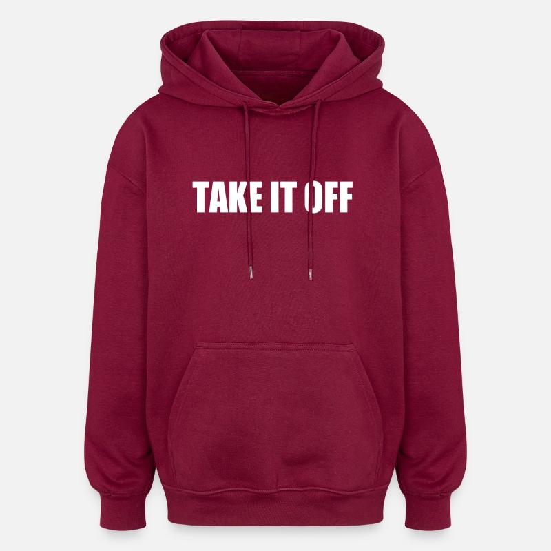 Take it off - Oversized Unisex Hoodie - burgundy