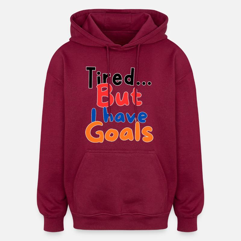 Fatigué mais j'ai des objectifs - Sweat à capuche oversize unisexe - bordeaux