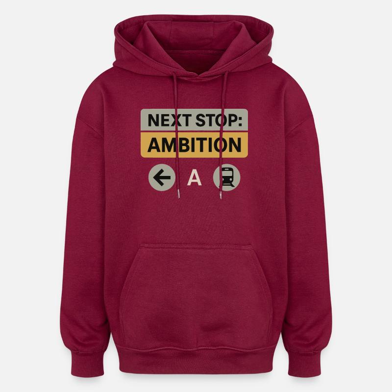Prochain arrêt : Ambition – Conception de motivation - Sweat à capuche oversize unisexe - bordeaux
