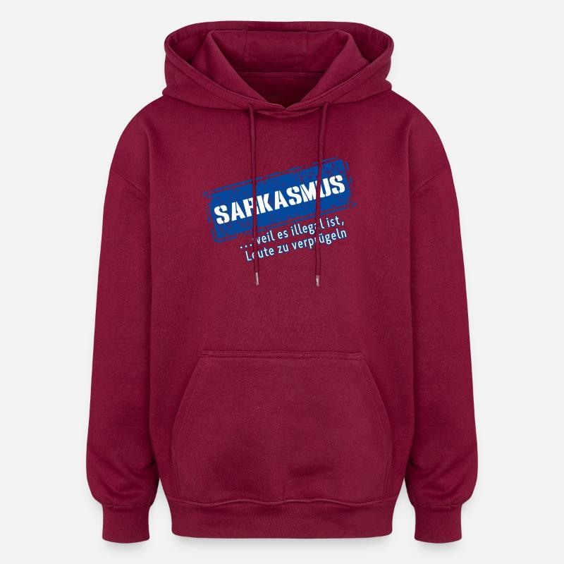Sarkasmus – …weil es illegal ist (Fun) - Oversized Unisex Hoodie - Burgunderrot