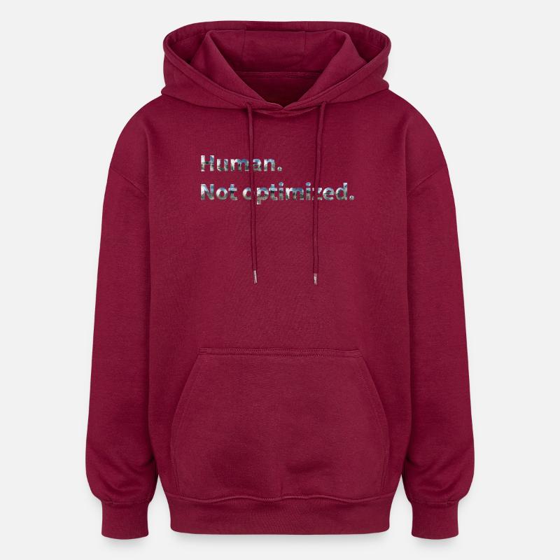 Human. Not optimized. - Oversized Unisex Hoodie - burgundy