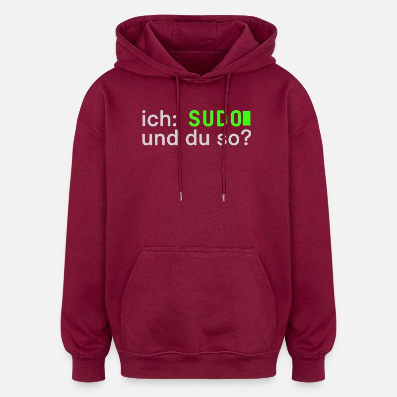 ich: SUDO und du so? Linux Spruch - Programmierer - Oversized Unisex Hoodie - Burgunderrot