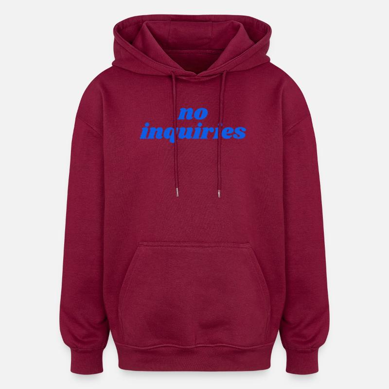 no inquiries - Oversized Unisex Hoodie - burgundy