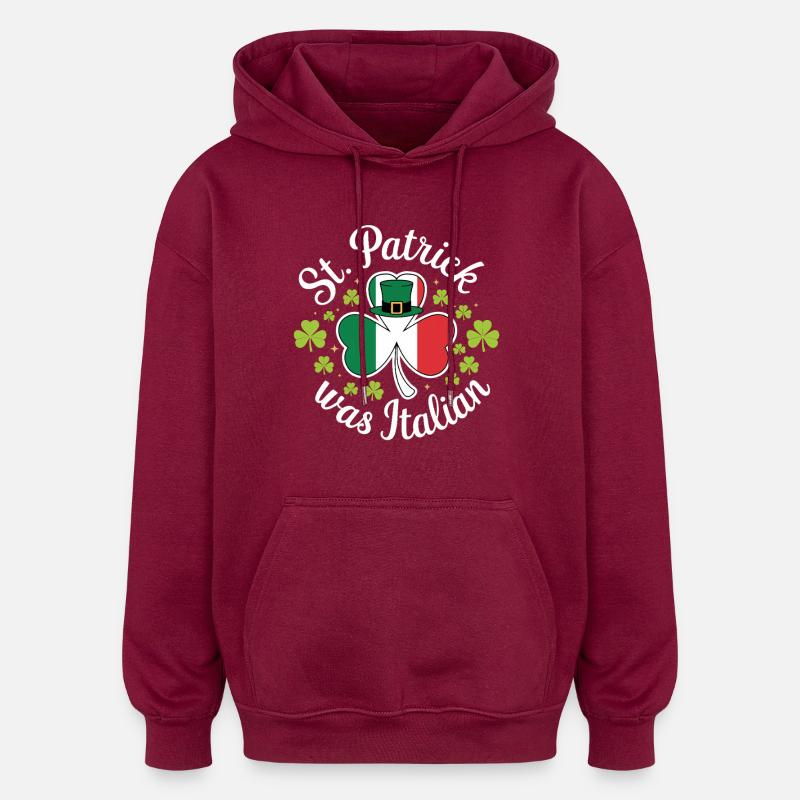 Saint Patrick était italien - Sweat à capuche oversize unisexe - bordeaux